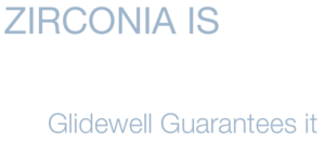 Zirconia is FOREVER Glidewell Guarantees it
